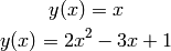 y(x) = x

y(x) = 2x^2 -3x + 1